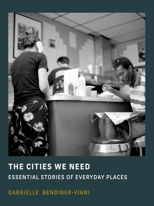 Title details for The Cities We Need by Gabrielle Bendiner-Viani - Available